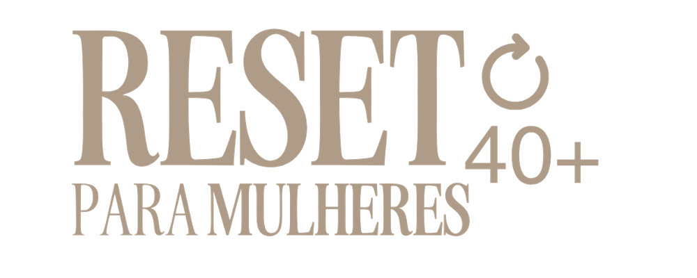 RESET para Mulheres 40+